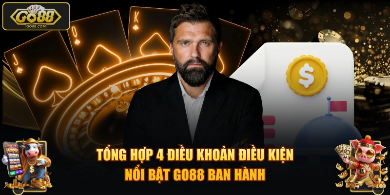Tổng hợp 4 điều khoản điều kiện nổi bật GO88 ban hành